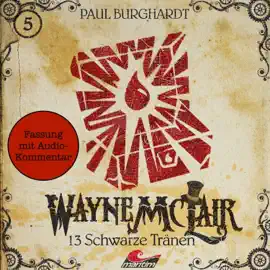 Wayne McLair - Fassung mit Audio-Kommentar, Folge 5: 13 schwarze Tränen