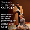 Tchaikovsky: Eugene Onegin, Op. 24 (Recorded Live at The Met - February 14, 2009) - メトロポリタン歌劇場, トーマス・ハンプソン, カリタ・マッティラ, ピョートル・ベツァーラ & イルジー・ビエロフラーヴェク