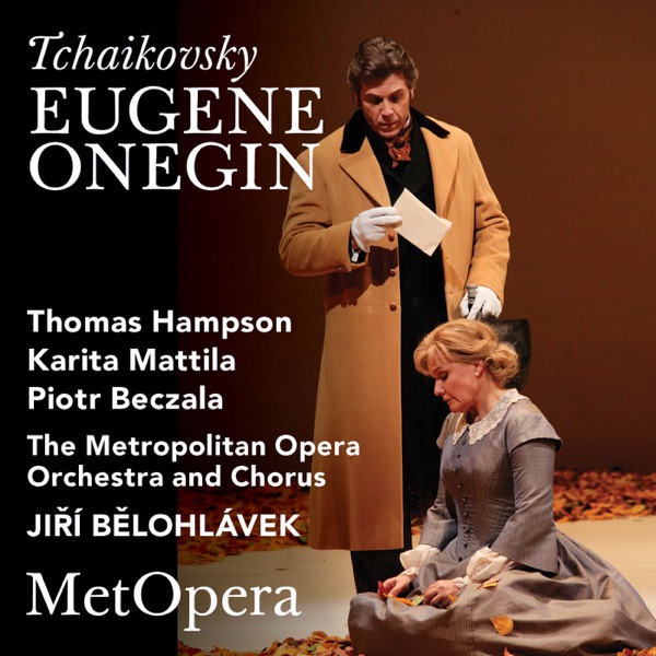 Tchaikovsky: Eugene Onegin, Op. 24 (Recorded Live at The Met - February 14, 2009)