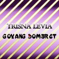 Goyang Dombret — Trisna Levia
