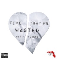 Time That We Wasting - Single - Dizzy Flakco