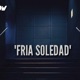 Fría Soledad Single