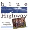 Say, Won't You Be Mine - Blue Highway lyrics
