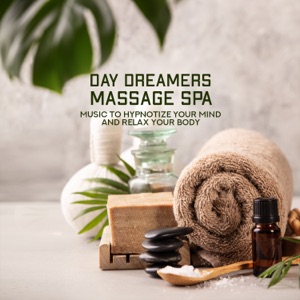 Day Dreamers Massage Spa - Music to Hypnotize Your Mind and Relax Your Body