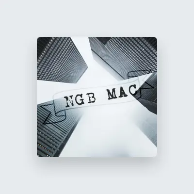 Poslechněte si interpreta NGB Mac, sledujte hudební videa, přečtěte si životopis, podívejte se na data turné a další informace.