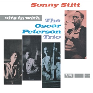 Sonny Stitt Sits In With The Oscar Peterson Trio