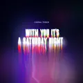 With You It's A Saturday Night