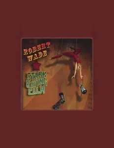 robert wade을(를) 듣고, 뮤직 비디오를 보고, 약력을 읽고, 투어 일정 등을 확인하세요!