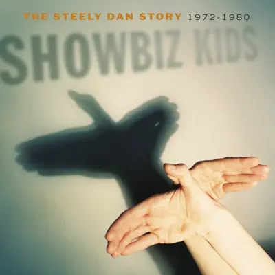 Showbiz Kids: The Steely Dan Story 1972-1980 ((Remastered)) - Steely Dan