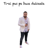 Ti-Ai Pus Pe Buze Dulceata (feat. Gp Blaze) - Iuly Neamtu