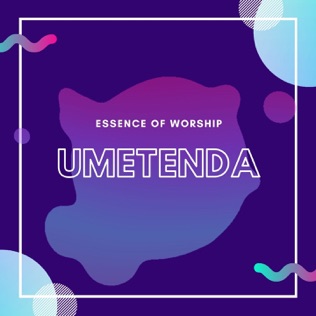 Essence of Worship Umetenda