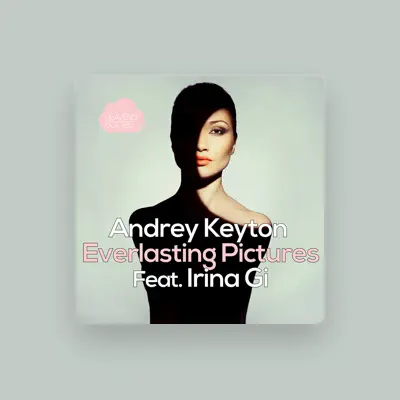 收听 Andrey Keyton、观看音乐视频、阅读小传、查看巡演日期等 ！