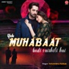 Yeh Muhabaat Badi Vaishili Hai - Single