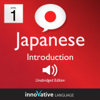 Learn Japanese - Level 1: Introduction to Japanese, Volume 1: Volume 1: Lessons 1-25 - Innovative Language Learning