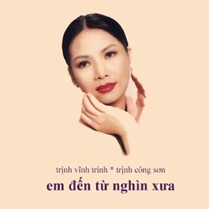 Em đến từ nghìn xưa (Tình khúc Trịnh Công Sơn)