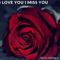 I Love You I Miss You - Single - Rich Money