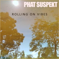 Rolling on Vibes - Phat Suspekt