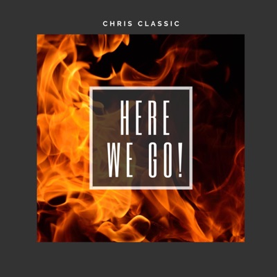 Here We Go - Chris Classic | Shazam