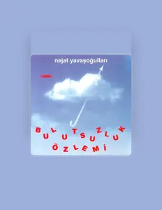Nejat Yavasogullariを聴いたり、ミュージックビデオを鑑賞したり、経歴やツアー日程などを確認したりしましょう！
