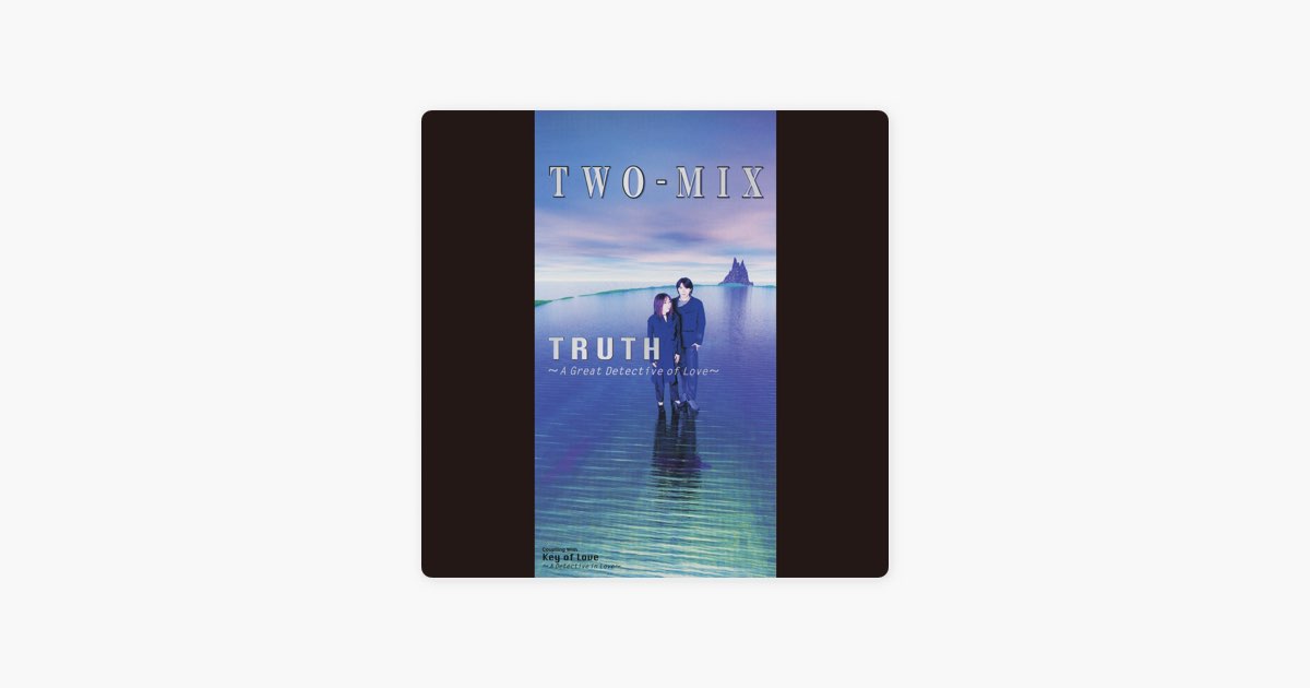 Two-Mix的《TRUTH - A Great Detective of Love》- Apple Music 歌曲