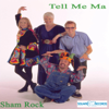 Sham Rock - Tell Me Ma artwork