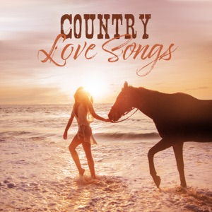 Country Love Songs: Ballads for Lovers