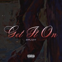 Get It On (Freestyle) - Single - Xplizit
