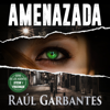 Amenazada: Un thriller de misterio y asesinos en serie - Raúl Garbantes