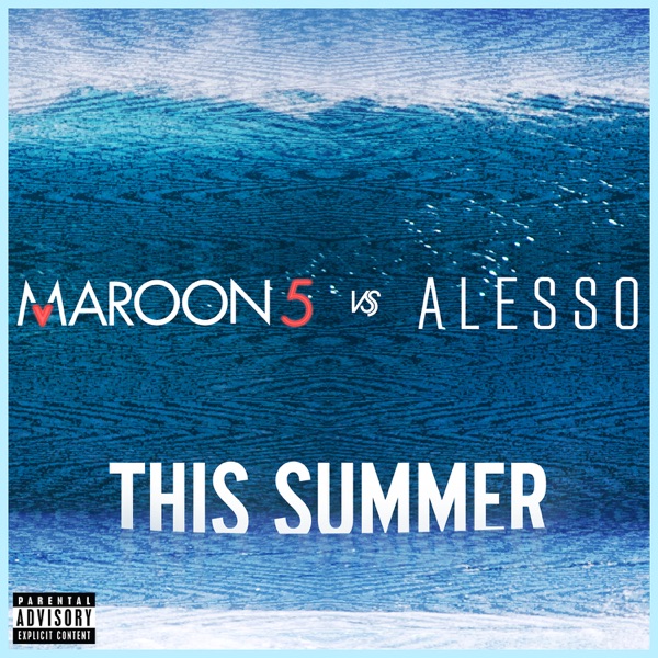 This Summer (Maroon 5 vs. Alesso) - Single - Maroon 5 & Alesso