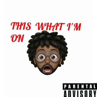 This What I'm on - Single