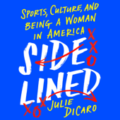 Sidelined: Sports, Culture, and Being a Woman in America (Unabridged) - Julie DiCaro Cover Art