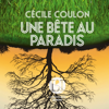Une bête au paradis - Cécile Coulon