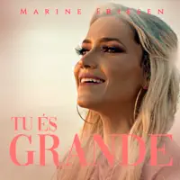 Tu Es Grande — Marine Friesen