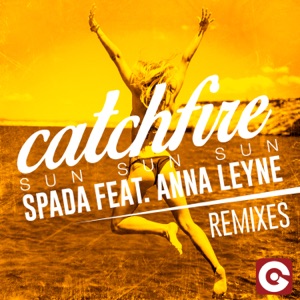 Catchfire (Sun Sun Sun) [Remixes] [feat. Anna Leyne] - EP