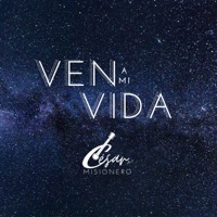 Ven a Mi Vida - Single - César Misionero