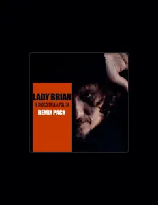 收听 Lady Brian、观看音乐视频、阅读小传、查看巡演日期等 ！