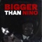 Bigger Than Nino - Lv Ellis lyrics