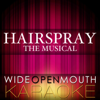 Hairspray - The Musical (Karaoke Version) - Wide Open Mouth Karaoke