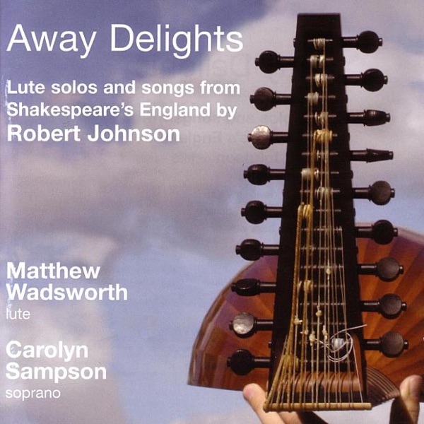 Johnson: Away Delights - Lute Solos And Songs From Shakespeare's England