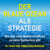 Der Blaue Ozean als Strategie. Wie man neue Märkte schafft wo es keine Konkurrenz gibt - W. Chan Kim & Renée Mauborgne