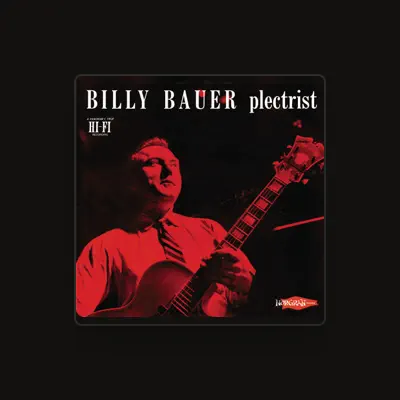 Listen to Billy Bauer, watch music videos, read bio, see tour dates & more!