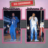 Big Showdown - Ninjaman & Johnny P - Johnny P & Ninjaman