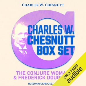 Charles W. Chesnutt Box Set: The Conjure Woman & Frederick Douglass (Unabridged)