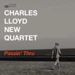 Charles Lloyd New Quartet - Passin' Thru