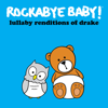 Lullaby Renditions of Drake - Rockabye Baby!