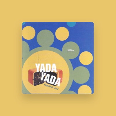 Listen to Yada Yada, watch music videos, read bio, see tour dates & more!