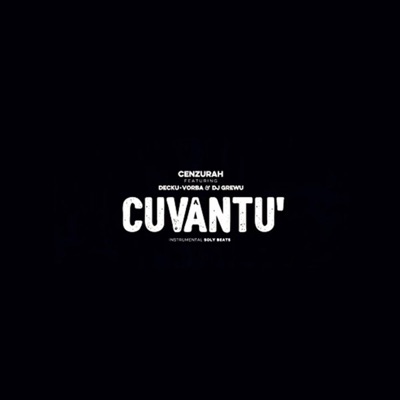 Cuvântu' (feat. Decku, Vorba & Dj GreWu) - Single
