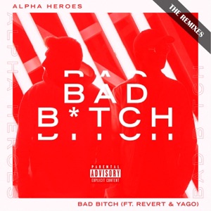 Bad Bitch (feat. Revert & Yago) [Remixes] - Single