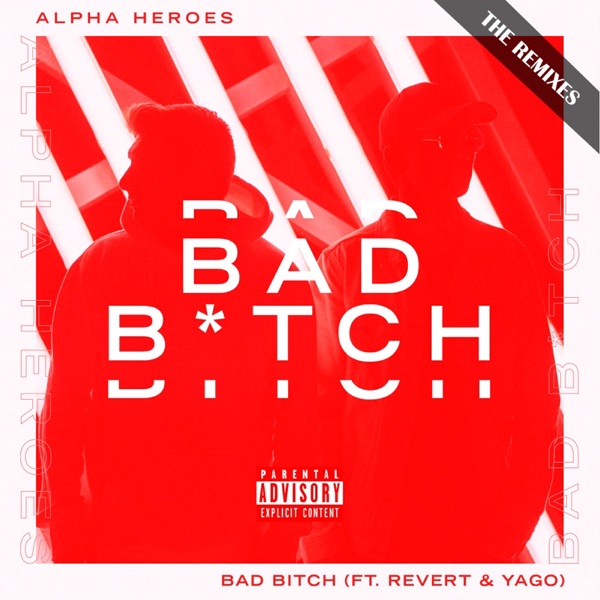 Bad Bitch (feat. Revert & Yago) [Remixes] - Single