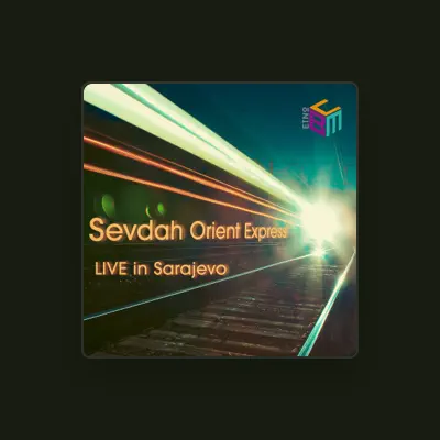 Listen to Sevdah Orient Express, watch music videos, read bio, see tour dates & more!